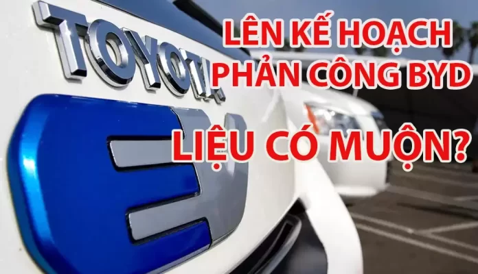 Toyota lên kế hoạch phản công BYD và các công ty xe điện Trung Quốc?